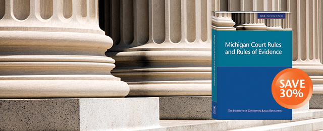 Save 30% in July Michigan Court Rules and Rules of Evidence